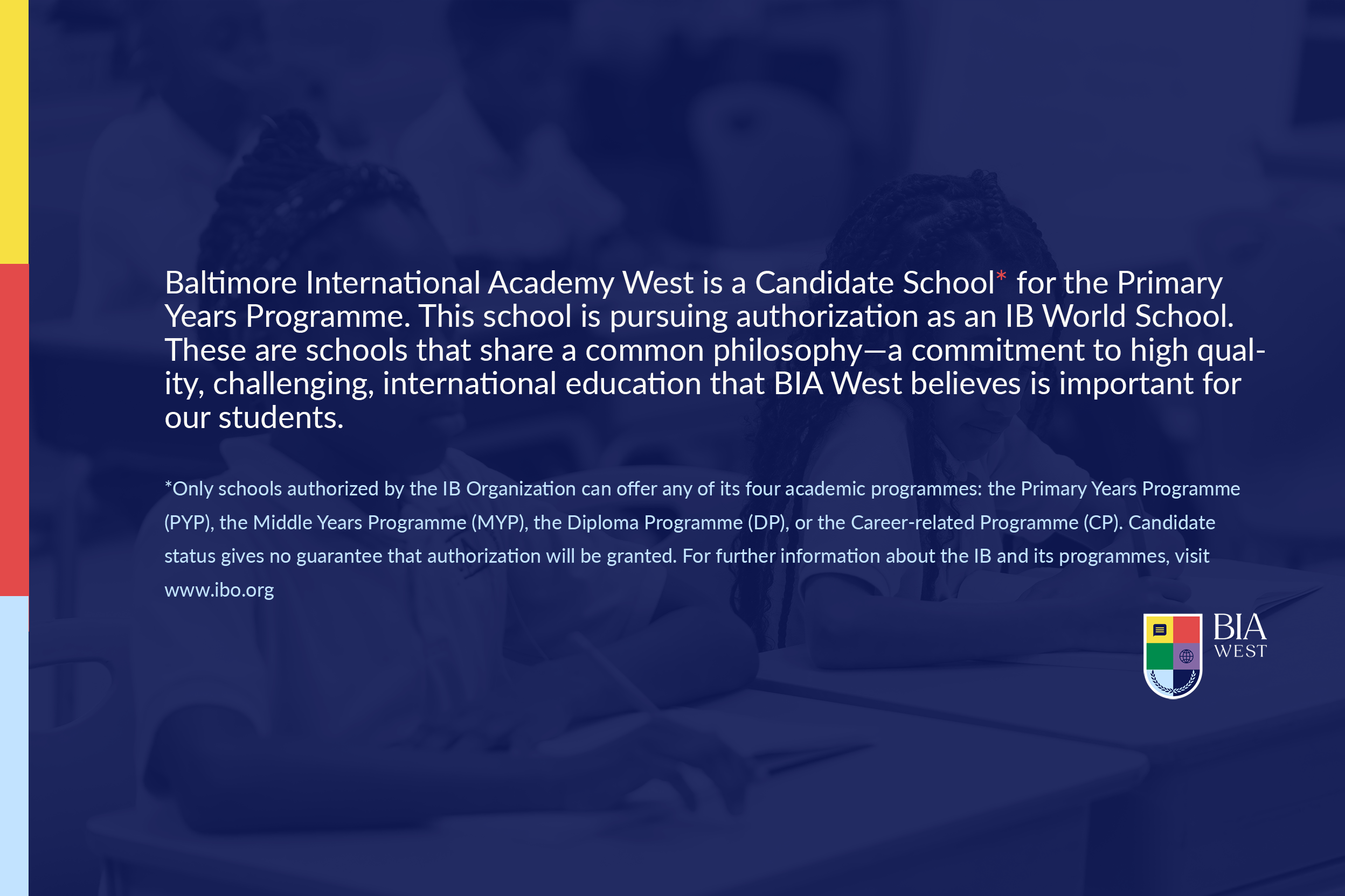 Banner announcing that Baltimore International Academy West is a Candidate School for the IB Primary Years Programme, with students blurred in the background and the BIA West logo displayed.